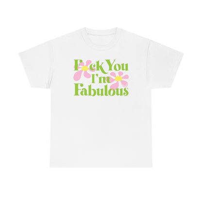 F*ck You I'm Fabulous White Tee